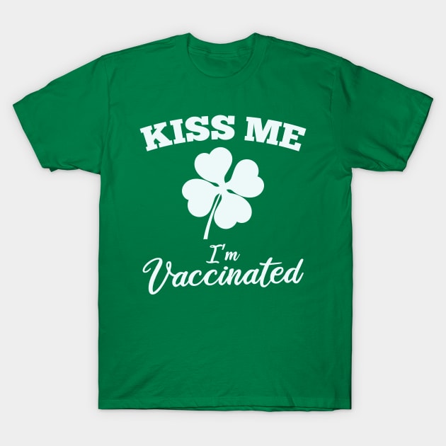 Kiss Me I'm Vaccinated St Patrick's Day T-Shirt by SiGo